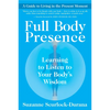 Full Body Presence: Learning to Listen to Your Body's Wisdom - Paperback