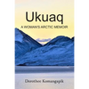 Ukuaq: A Woman's Arctic Memoir - Paperback