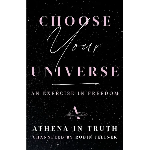 Choose Your Universe: An Exercise in Freedom - Paperback