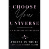 Choose Your Universe: An Exercise in Freedom - Paperback
