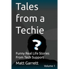 Tales from a Techie: Funny Real Life Stories From Tech Support - Paperback