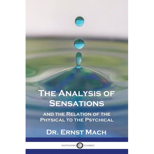 The Analysis of Sensations, and the Relation of the Physical to the Psychical - Paperback