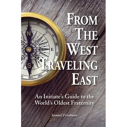 From the West Traveling East: An Initiate's Guide to the World's Oldest Fraternity - Paperback