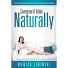 Conceive a Baby Naturally: The Least Expensive but Most Effective Way of Getting Pregnant - Paperback