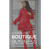 Boutique Business: A Guide for Budding Entrepreneurs Who Can't Find Answers on Google - Paperback