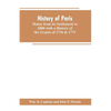 History of Paris, Maine from its Settlement to 1880 with a History of the Grants of 1736 & 1771 Together with Personal Sketches, a Copious Genealogica - Paperback