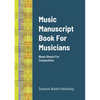 Music Manuscript Book For Musicians: Blank Sheets For Composition - Paperback
