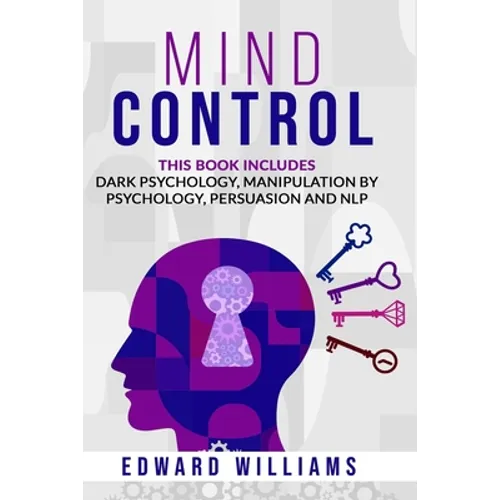 Mind Control: 4 Books in 1: Dark Psychology, Manipulation by Psychology, Persuasion and NLP - Paperback