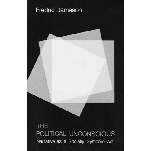 The Political Unconscious: Narrative as a Socially Symbolic ACT - Paperback