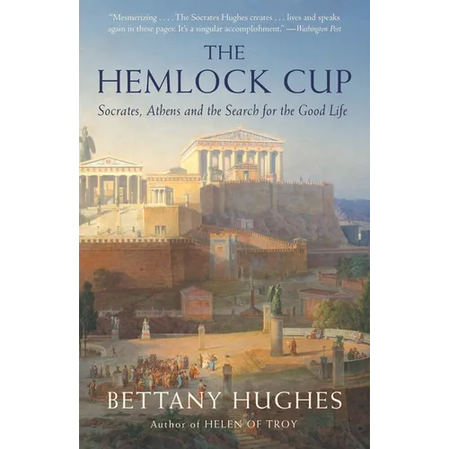 The Hemlock Cup: Socrates, Athens and the Search for the Good Life - Paperback