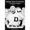 Wahoo Sam Crawford: The King of Sluggers - Paperback