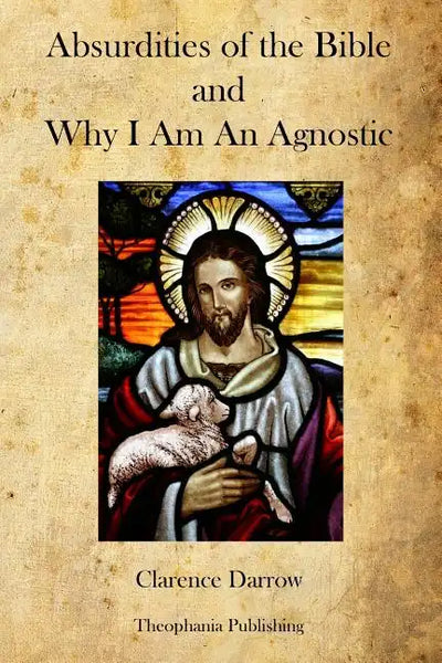 Absurdities of the Bible and Why I Am An Agnostic - Paperback