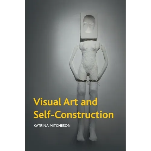 Visual Art and Self-Construction - Paperback