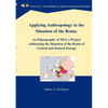 Applying Anthropology to the Situation of the Roma: An Ethnography of NET, a Project Addressing the Situation of the Roma of Central and Eastern Europ - Paperback