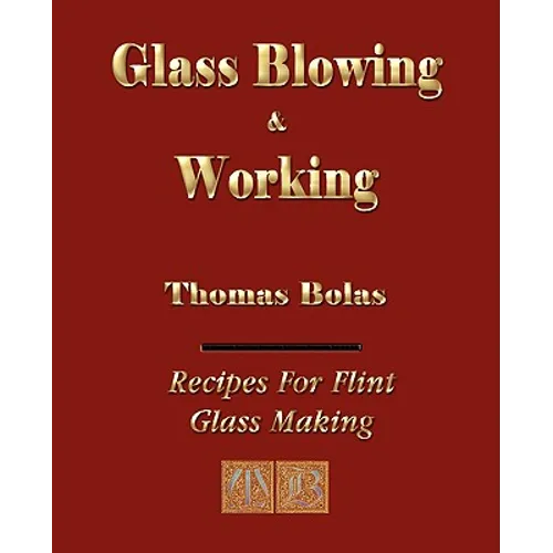 Glassblowing and Working - Illustrated - Paperback