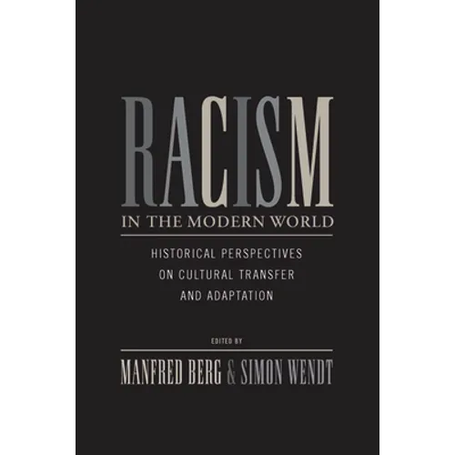 Racism in the Modern World: Historical Perspectives on Cultural Transfer and Adaptation - Paperback