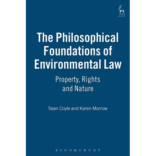 The Philosophical Foundations of Environmental Law: Property, Rights and Nature - Paperback