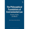 The Philosophical Foundations of Environmental Law: Property, Rights and Nature - Paperback