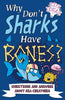 Why Don't Sharks Have Bones?: Questions and Answers about Sea Creatures - Paperback