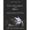 Los apócrifos de la Biblia: la historia de los antiguos textos apócrifos dejados fuera del Antiguo Testamento y el Nuevo Testamento - Paperback