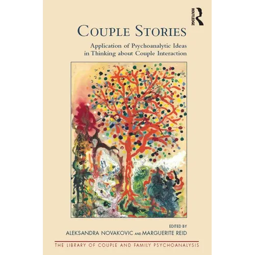 Couple Stories: Application of Psychoanalytic Ideas in Thinking about Couple Interaction - Paperback