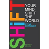 Shift Your Mind Shift The World - Hardcover