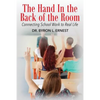 The Hand In The Back of the Room: Connecting School Work To Real Life - Paperback