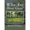 Who Are Those Guys? - Hardcover