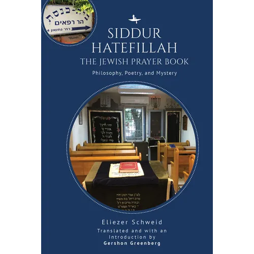 Siddur Hatefillah: The Jewish Prayer Book. Philosophy, Poetry, and Mystery - Paperback