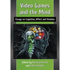Video Games and the Mind: Essays on Cognition, Affect and Emotion - Paperback