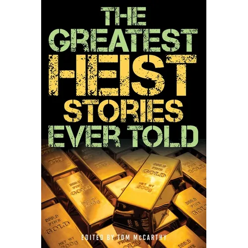 The Greatest Heist Stories Ever Told - Paperback