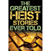 The Greatest Heist Stories Ever Told - Paperback