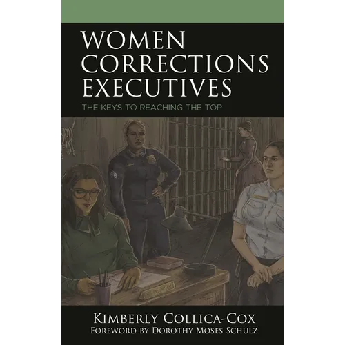 Women Corrections Executives: The Keys to Reaching the Top - Hardcover