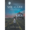 Mr. Gabe: A Young Boy's Hope through Life's Trauma - Paperback