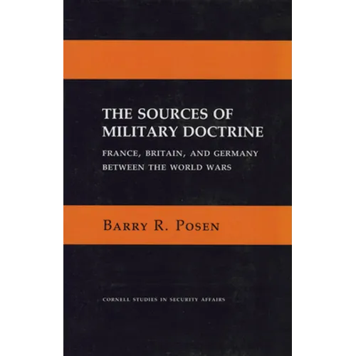 The Sources of Military Doctrine: France, Britain, and Germany Between the World Wars - Paperback