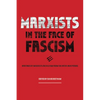 Marxists in the Face of Fascism: Writings by Marxists on Fascism from the Inter-War Period - Hardcover