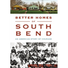 Better Homes of South Bend: An American Story of Courage - Paperback