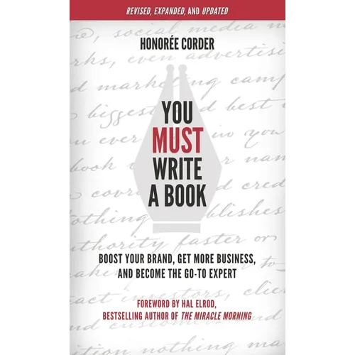 You Must Write a Book: Boost Your Brand, Get More Business, and Become the Go-To Expert - Hardcover