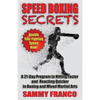 Speed Boxing Secrets: A 21-Day Program to Hitting Faster and Reacting Quicker in Boxing and Martial Arts - Paperback