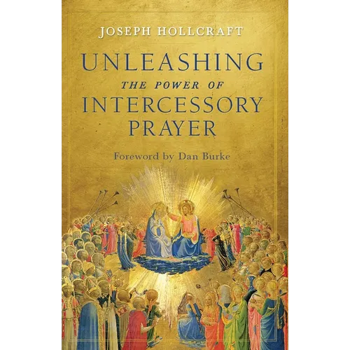 Unleashing the Power of Intercessory Prayer - Paperback