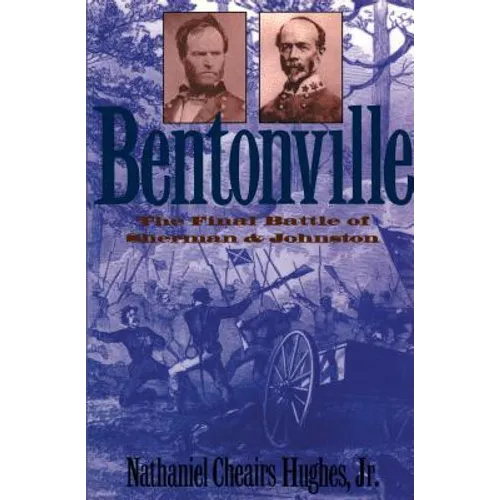 Bentonville: The Final Battle of Sherman and Johnston - Paperback