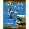The Gatling Gun: 19th Century Machine Gun to 21st Century Vulcan - Paperback