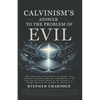 Calvinism's Answer to the Problem of Evil - Paperback