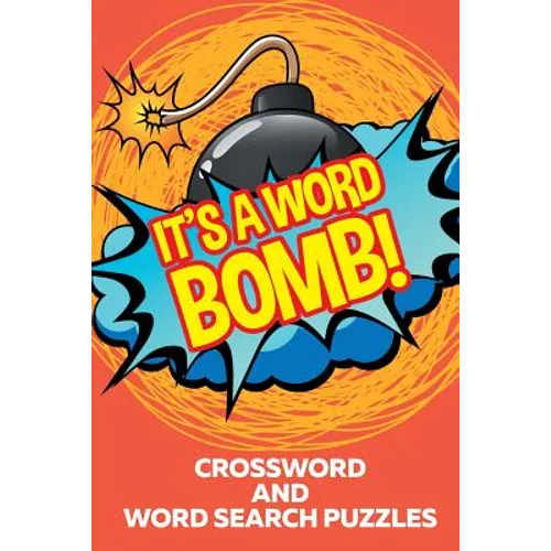 It's A Word Bomb!: Crossword and Word Search Puzzles - Paperback