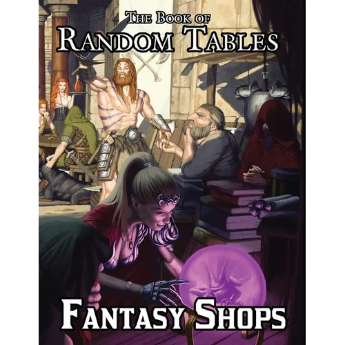 The Book of Random Tables: Fantasy Shops: Generate Shops for Fantasy Role-Playing Games - Paperback