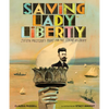 Saving Lady Liberty: Joseph Pulitzer's Fight for the Statue of Liberty - Hardcover