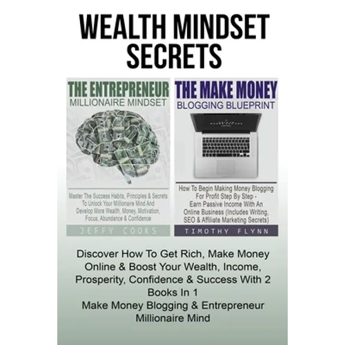 The Entrepreneur Millionaire Mindset: Master The Success Habits, Principles & Secrets To Unlock Your Millionaire Mind And Develop More Wealth, Money, - Paperback