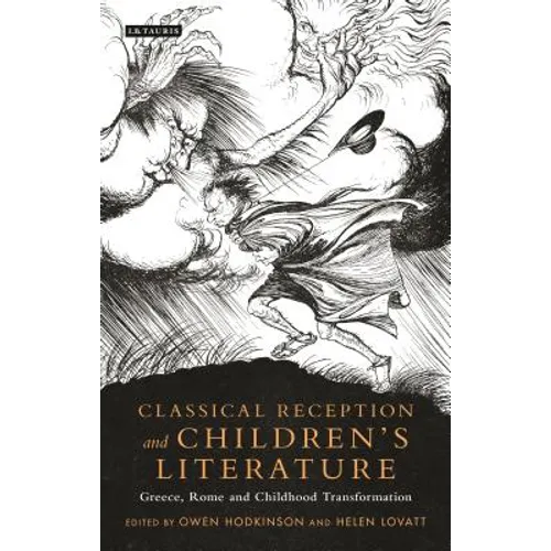 Classical Reception and Children's Literature: Greece, Rome and Childhood Transformation - Paperback