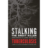 Stalking the Great Killer: Arkansas's Long War on Tuberculosis - Paperback