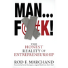 Man...F@#K!: The Honest Reality of Entrepreneurship - Hardcover